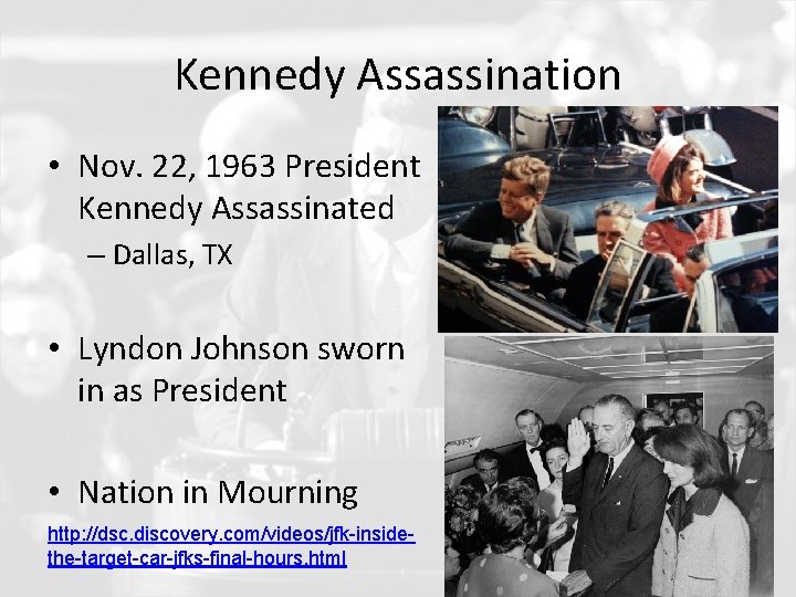 Kennedy Assassination • Nov. 22, 1963 President Kennedy Assassinated – Dallas, TX • Lyndon