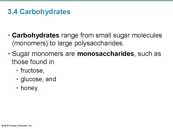 3. 4 Carbohydrates • Carbohydrates range from small sugar molecules (monomers) to large polysaccharides.