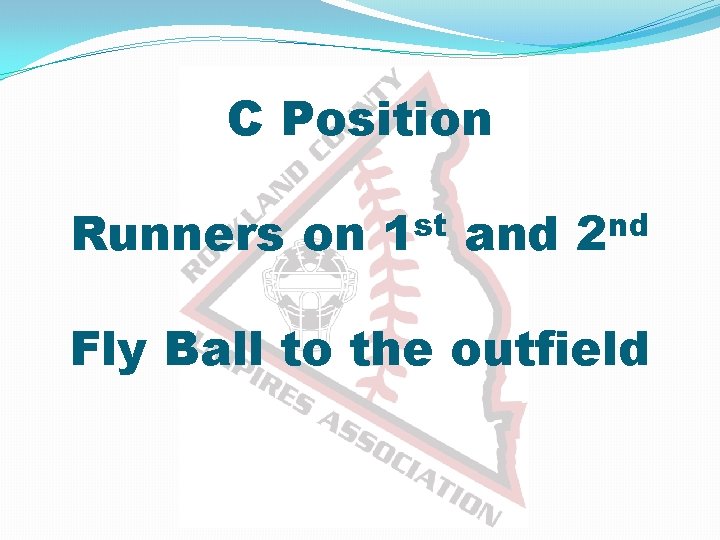 C Position Runners on st 1 and nd 2 Fly Ball to the outfield