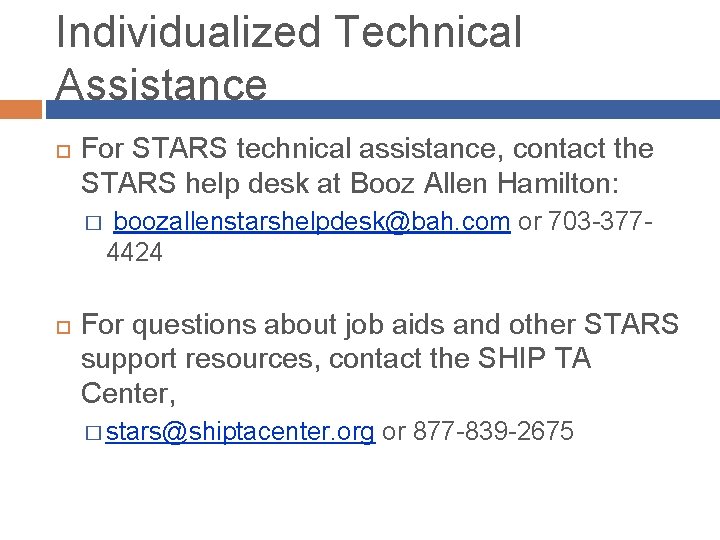 Individualized Technical Assistance For STARS technical assistance, contact the STARS help desk at Booz