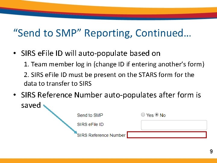 “Send to SMP” Reporting, Continued… • SIRS e. File ID will auto-populate based on