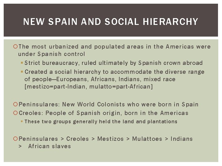 NEW SPAIN AND SOCIAL HIERARCHY The most urbanized and populated areas in the Americas