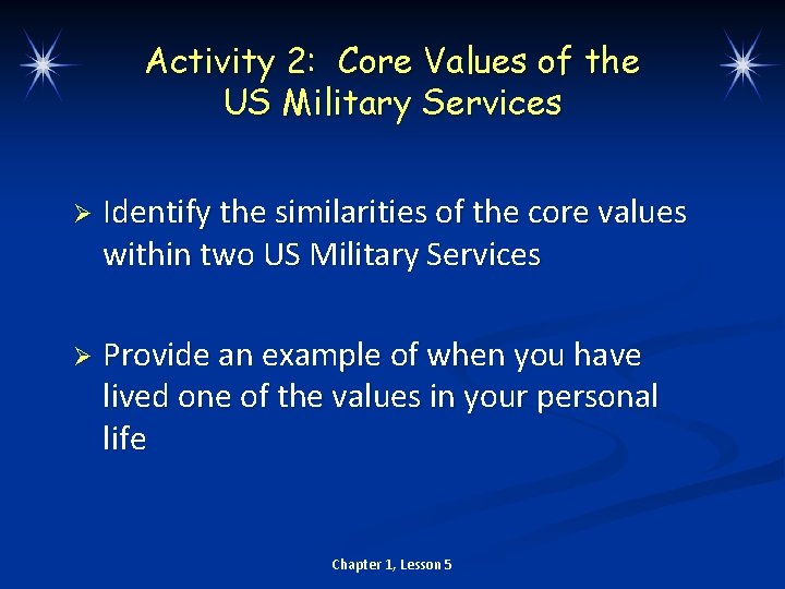 Activity 2: Core Values of the US Military Services Ø Identify the similarities of