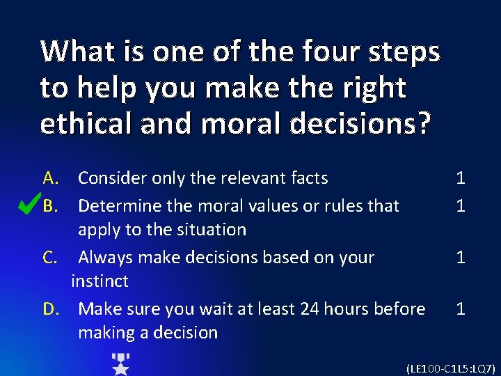 What is one of the four steps to help you make the right ethical