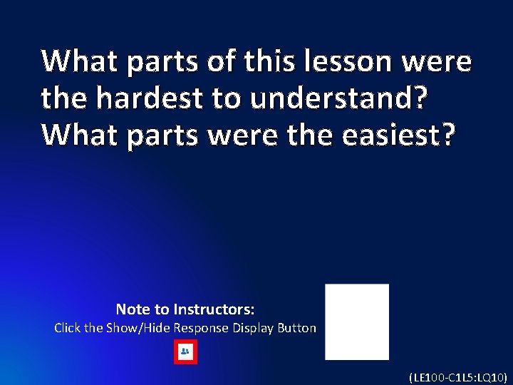What parts of this lesson were the hardest to understand? What parts were the
