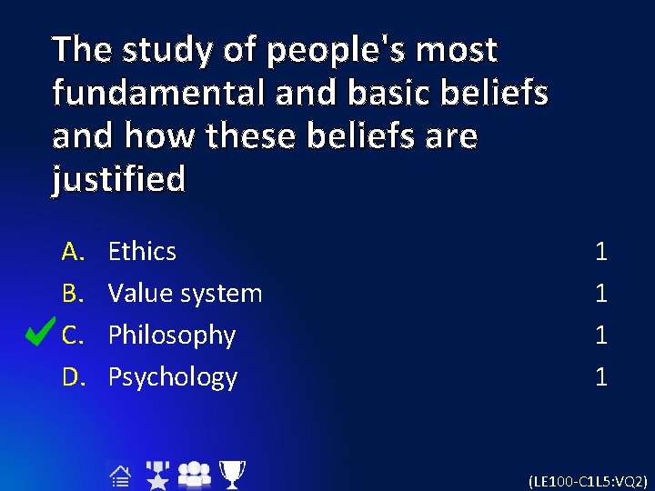 The study of people's most fundamental and basic beliefs and how these beliefs are