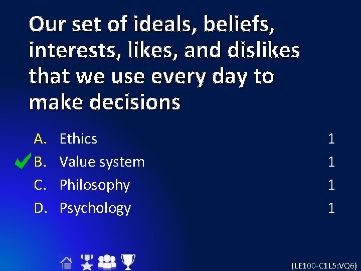 Our set of ideals, beliefs, interests, likes, and dislikes that we use every day