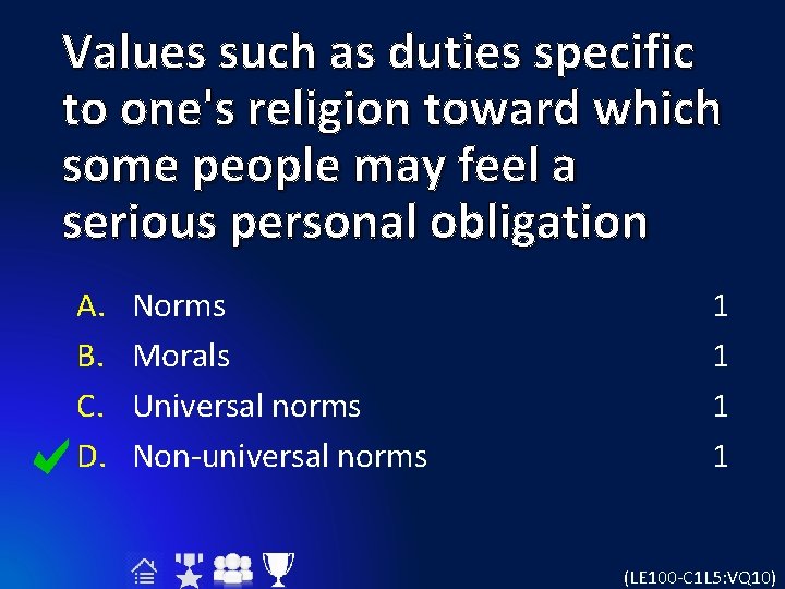 Values such as duties specific to one's religion toward which some people may feel