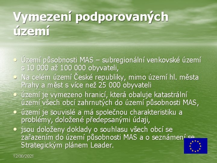 Vymezení podporovaných území • Území působnosti MAS – subregionální venkovské území • • s