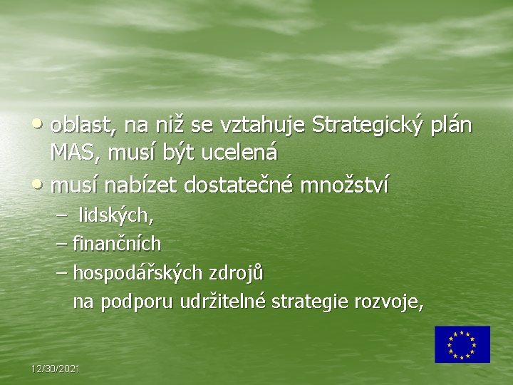  • oblast, na niž se vztahuje Strategický plán MAS, musí být ucelená •