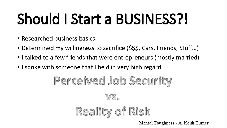 Should I Start a BUSINESS? ! • Researched business basics • Determined my willingness