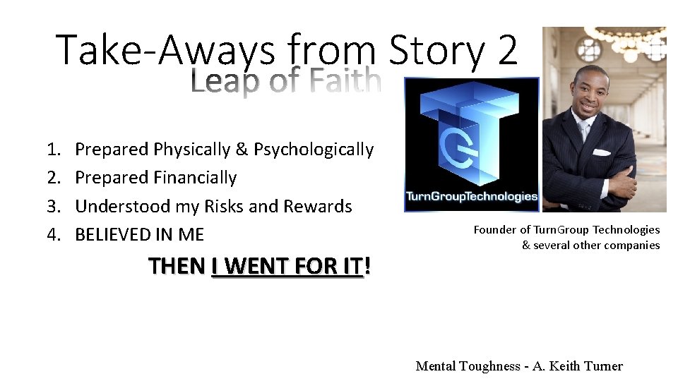 Take-Aways from Story 2 Leap of Faith 1. 2. 3. 4. Prepared Physically &