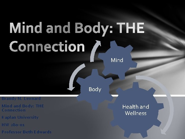 Mind Body Brandy N. Leonard Mind and Body: THE Connection Kaplan University HW 280