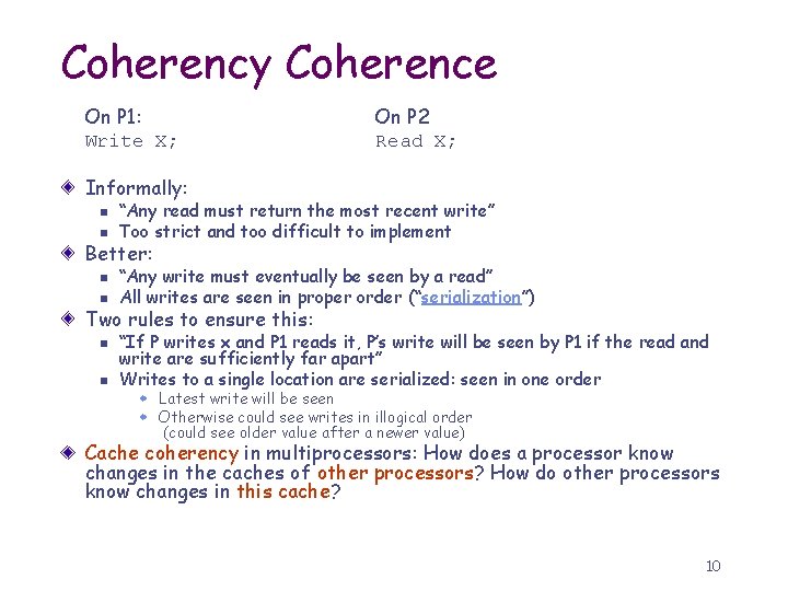 Coherency Coherence On P 1: Write X; On P 2 Read X; Informally: n