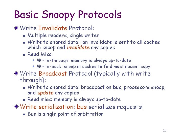 Basic Snoopy Protocols Write Invalidate Protocol: n n n Multiple readers, single writer Write