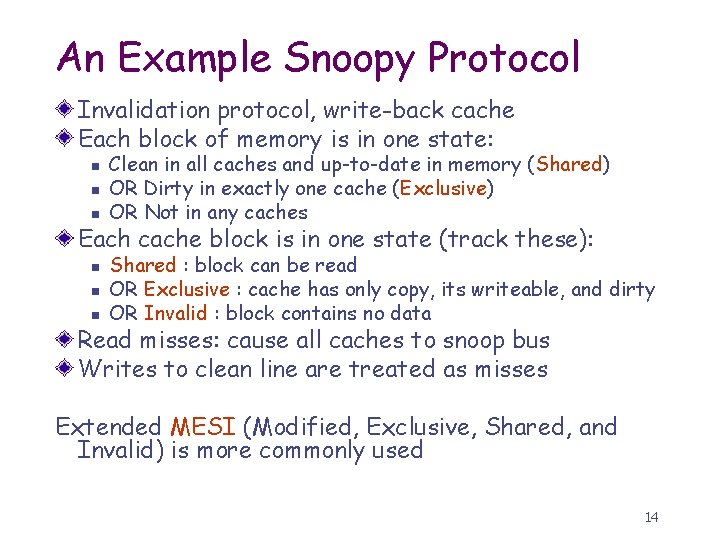 An Example Snoopy Protocol Invalidation protocol, write-back cache Each block of memory is in