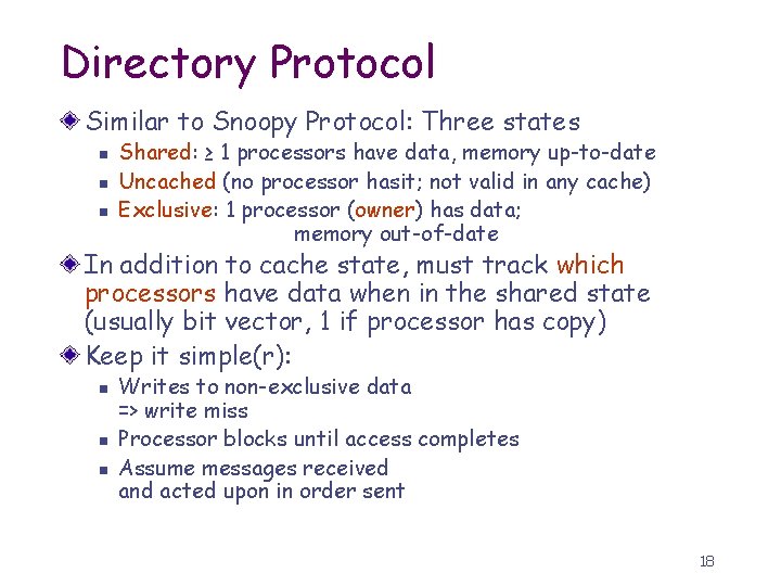 Directory Protocol Similar to Snoopy Protocol: Three states n n n Shared: ≥ 1