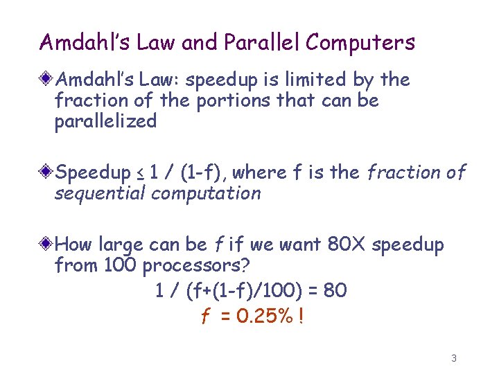 Amdahl’s Law and Parallel Computers Amdahl’s Law: speedup is limited by the fraction of