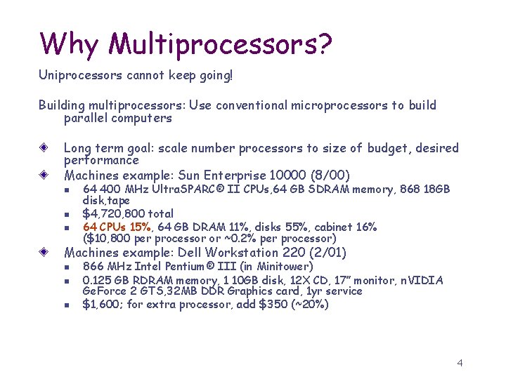 Why Multiprocessors? Uniprocessors cannot keep going! Building multiprocessors: Use conventional microprocessors to build parallel