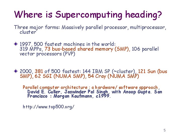 Where is Supercomputing heading? Three major forms: Massively parallel processor, multiprocessor, cluster 1997, 500