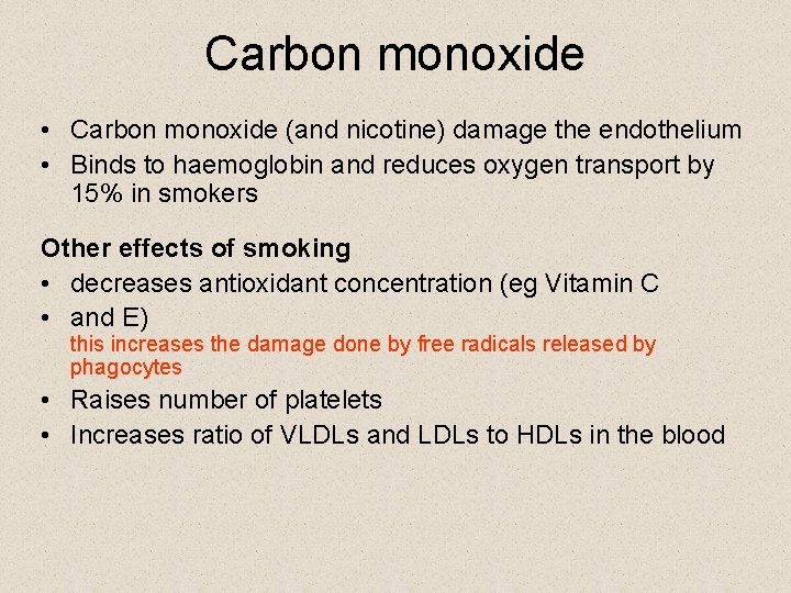 Carbon monoxide • Carbon monoxide (and nicotine) damage the endothelium • Binds to haemoglobin