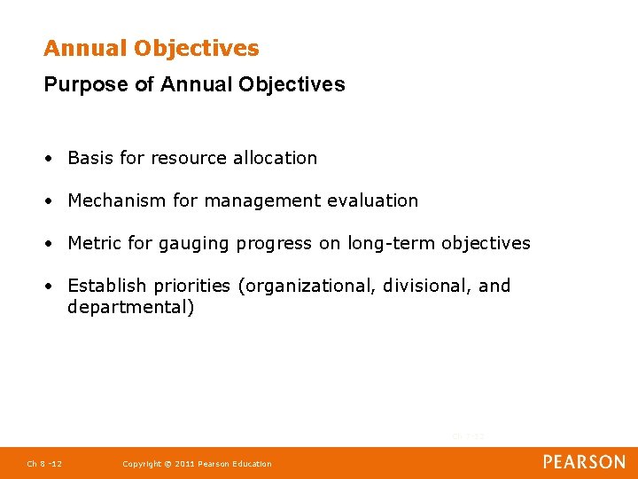 Annual Objectives Purpose of Annual Objectives • Basis for resource allocation • Mechanism for
