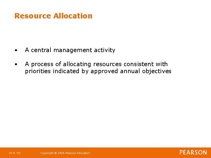 Resource Allocation • A central management activity • A process of allocating resources consistent