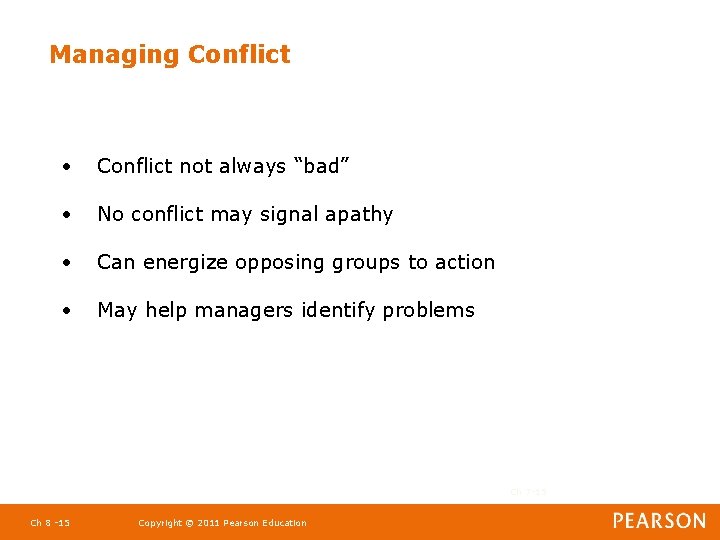 Managing Conflict • Conflict not always “bad” • No conflict may signal apathy •