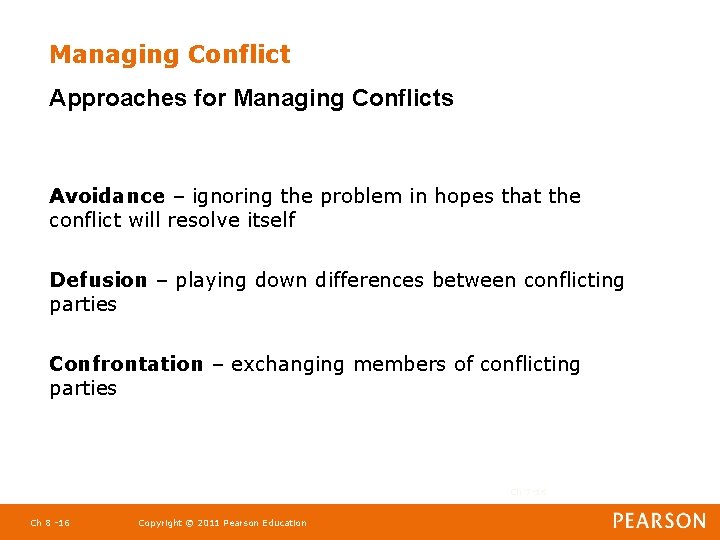 Managing Conflict Approaches for Managing Conflicts Avoidance – ignoring the problem in hopes that