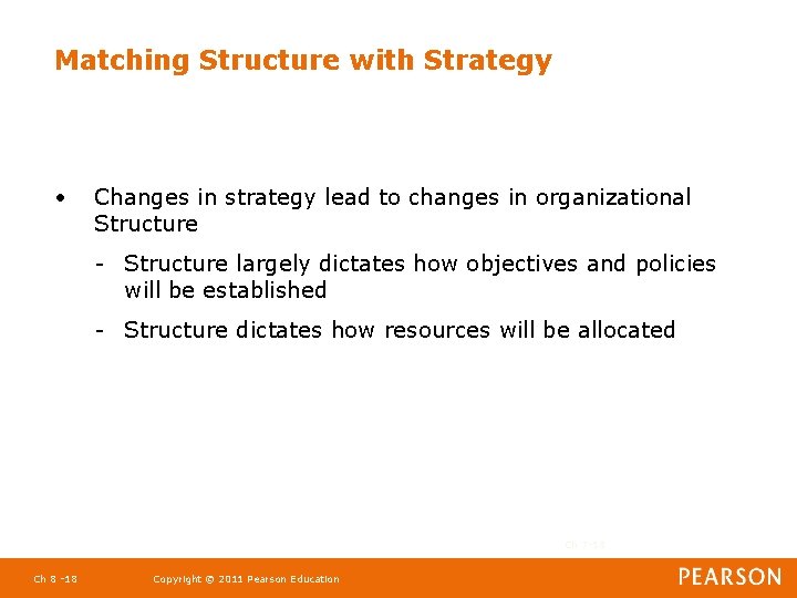 Matching Structure with Strategy • Changes in strategy lead to changes in organizational Structure