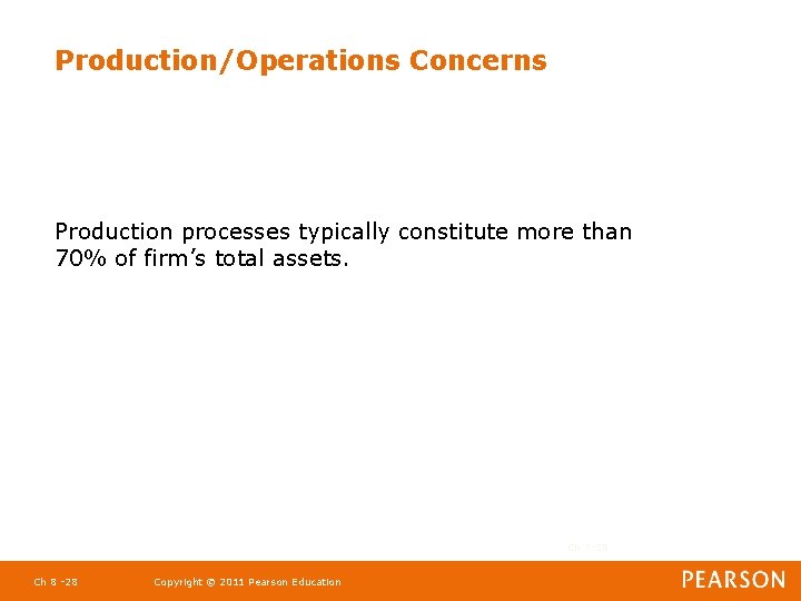 Production/Operations Concerns Production processes typically constitute more than 70% of firm’s total assets. Ch