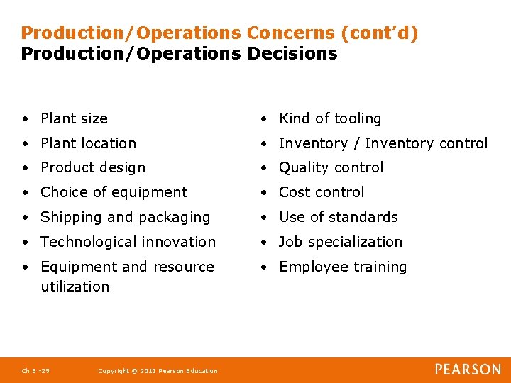 Production/Operations Concerns (cont’d) Production/Operations Decisions • Plant size • Kind of tooling • Plant