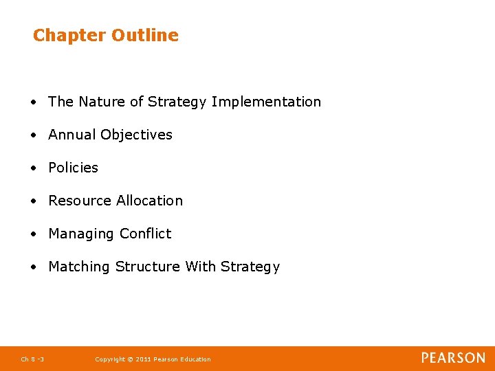 Chapter Outline • The Nature of Strategy Implementation • Annual Objectives • Policies •
