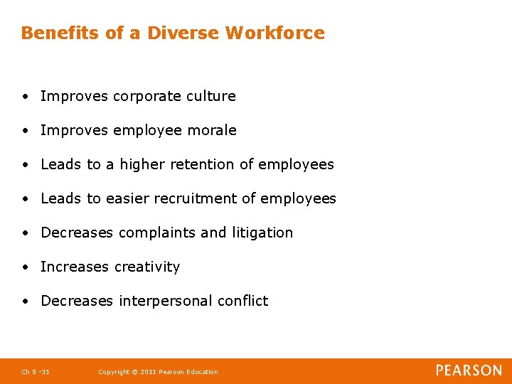 Benefits of a Diverse Workforce • Improves corporate culture • Improves employee morale •