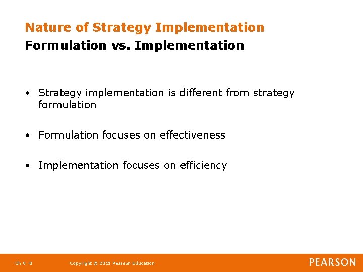 Nature of Strategy Implementation Formulation vs. Implementation • Strategy implementation is different from strategy