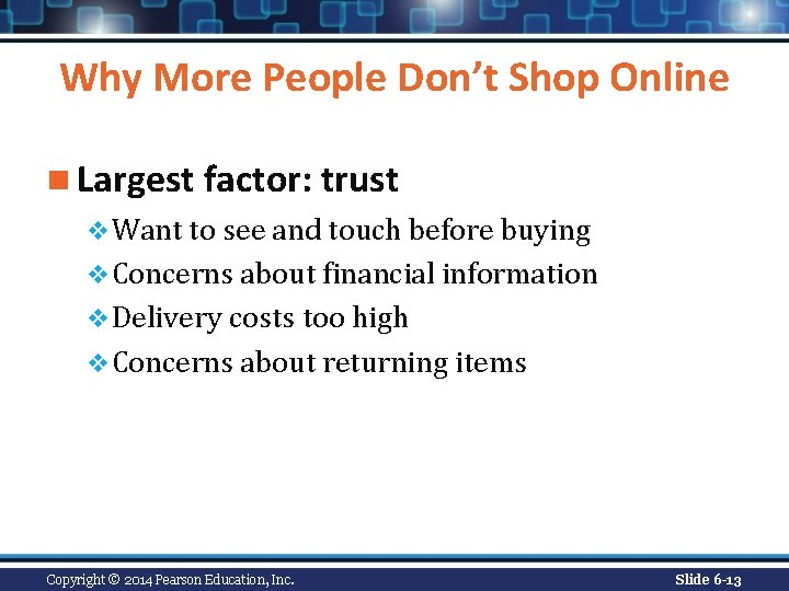 Why More People Don’t Shop Online n Largest factor: trust v Want to see