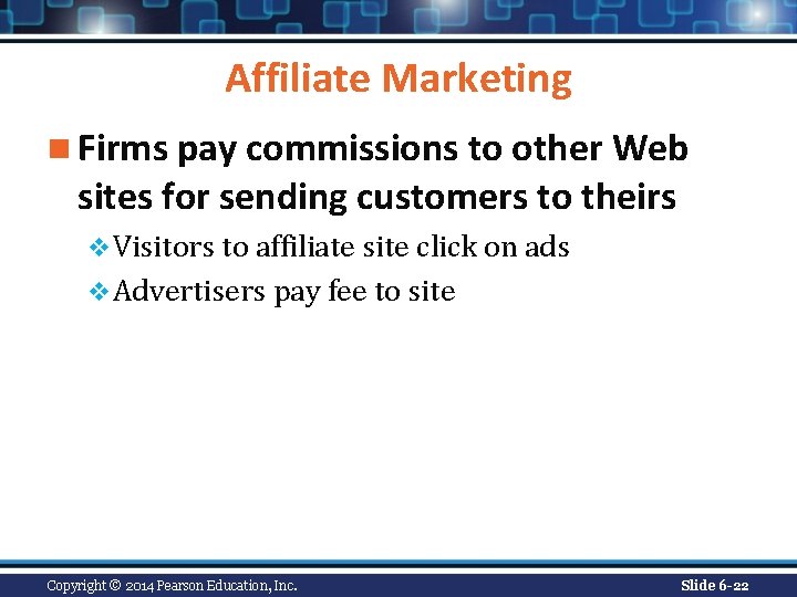 Affiliate Marketing n Firms pay commissions to other Web sites for sending customers to