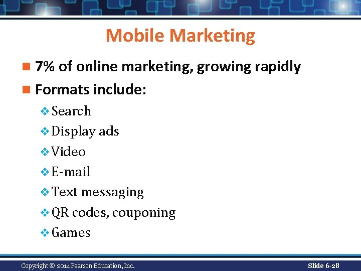Mobile Marketing n 7% of online marketing, growing rapidly n Formats include: v Search