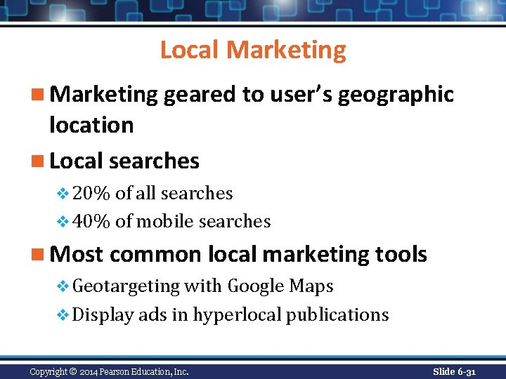 Local Marketing n Marketing geared to user’s geographic location n Local searches v 20%