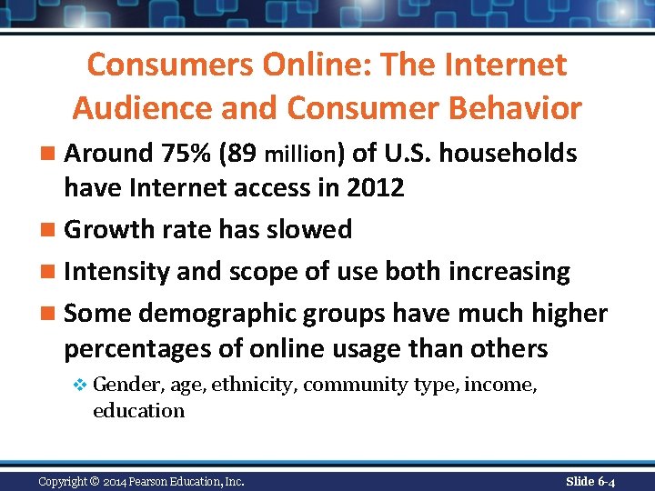 Consumers Online: The Internet Audience and Consumer Behavior n Around 75% (89 million) of