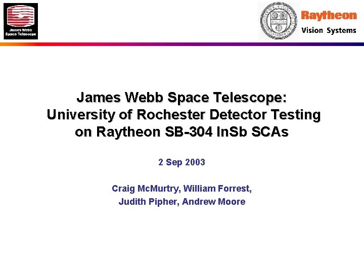 James Webb Space Telescope: University of Rochester Detector Testing on Raytheon SB-304 In. Sb