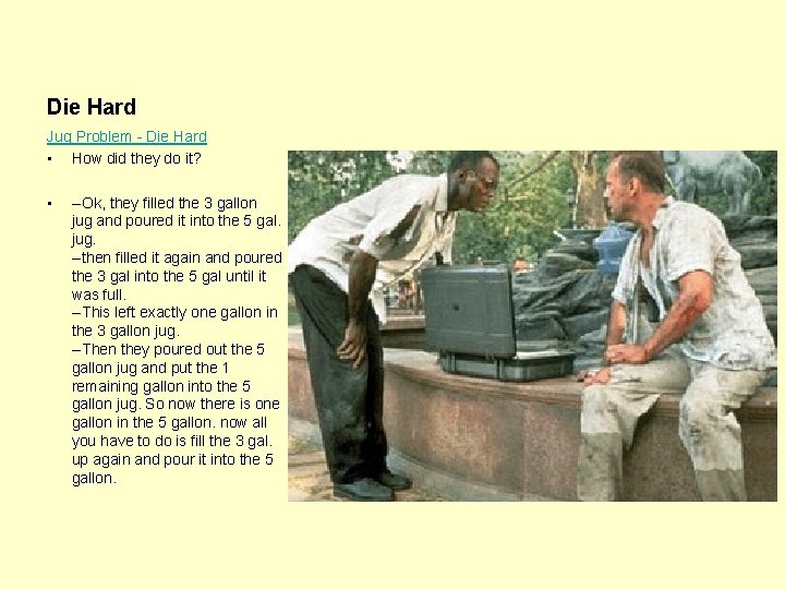 Die Hard Jug Problem - Die Hard • How did they do it? •