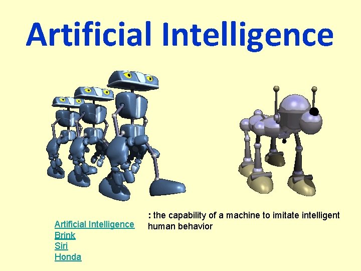 Artificial Intelligence Brink Siri Honda : the capability of a machine to imitate intelligent