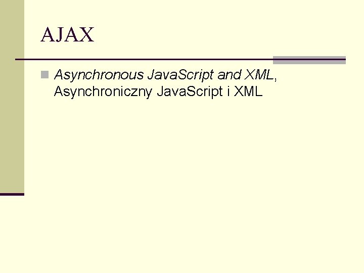 AJAX n Asynchronous Java. Script and XML, Asynchroniczny Java. Script i XML 