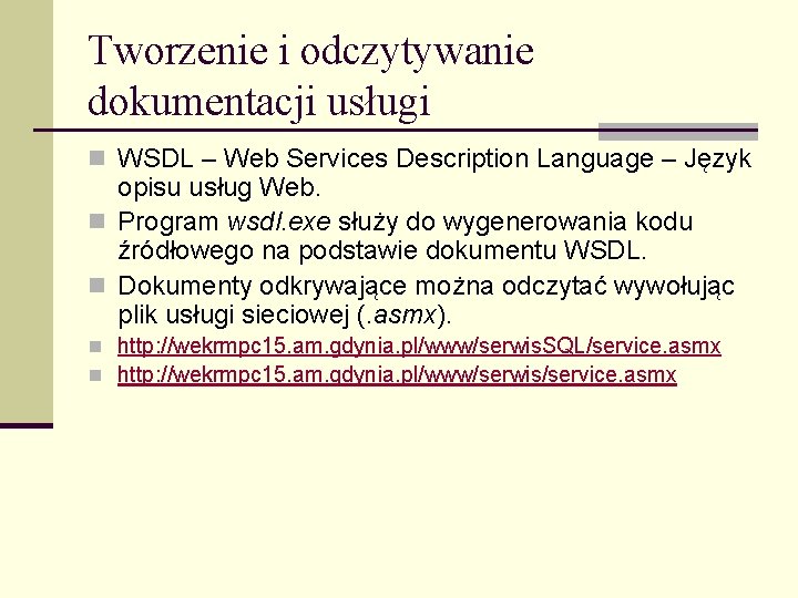 Tworzenie i odczytywanie dokumentacji usługi n WSDL – Web Services Description Language – Język