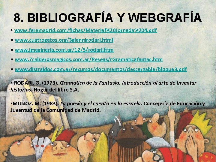 8. BIBLIOGRAFÍA Y WEBGRAFÍA • www. feremadrid. com/fichas/Material%20 Jornada%204. pdf • www. cuatrogatos. org/3