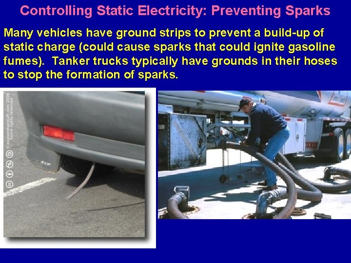 Controlling Static Electricity: Preventing Sparks Many vehicles have ground strips to prevent a build-up