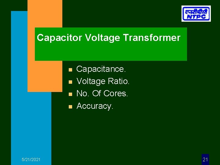 Capacitor Voltage Transformer n n 5/21/2021 Capacitance. Voltage Ratio. No. Of Cores. Accuracy. 21 Capacitor Voltage Transformer n n 5/21/2021 Capacitance. Voltage Ratio. No. Of Cores. Accuracy. 21