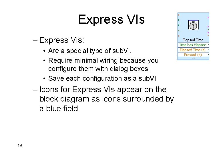 Express VIs – Express VIs: • Are a special type of sub. VI. •