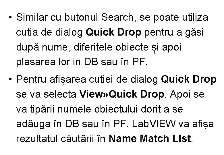  • Similar cu butonul Search, se poate utiliza cutia de dialog Quick Drop